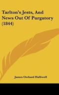 Tarlton's Jests, and News Out of Purgatory (1844) di J. O. Halliwell-Phillipps, James Orchard Halliwell edito da Kessinger Publishing