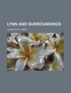 Lynn and Surroundings di Clarence W. Hobbs edito da Rarebooksclub.com