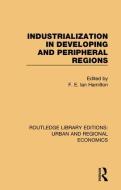 Industrialization In Developing And Peripheral Regions edito da Taylor & Francis Ltd