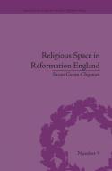 Religious Space in Reformation England di Susan Guinn-Chipman edito da Routledge