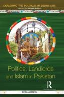 Politics, Landlords and Islam in Pakistan di Nicolas Martin edito da Taylor & Francis Ltd