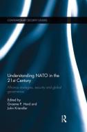 Understanding NATO in the 21st Century: Alliance Strategies, Security and Global Governance di Graeme P. Herd edito da ROUTLEDGE