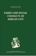 Family and Social Change in an African City: A Study of Rehousing in Lagos di Peter Marris edito da ROUTLEDGE