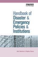 The Handbook of Disaster and Emergency Policies and Institutions di John Handmer, Stephen Dovers edito da Taylor & Francis Ltd