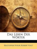 Das Leben Der Worter di Kristoffer Nyrop, Robert Vogt edito da Nabu Press