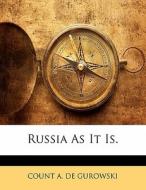 Russia As It Is. di Count A. De Gurowski edito da Bibliolife, Llc