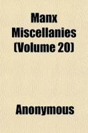 Manx Miscellanies Volume 20 di Anonymous edito da General Books