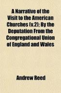 A Narrative Of The Visit To The American di Andrew Reed edito da General Books