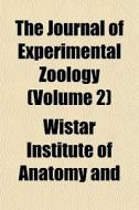 The Journal Of Experimental Zoology Vol di Wistar Institute of Anatomy & Biology edito da General Books