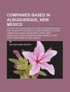 Companies Based In Albuquerque, New Mexi di Books Llc edito da Books LLC, Wiki Series