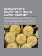 German People Convicted Of Crimes Agains di Books Llc edito da Books LLC, Wiki Series
