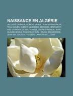 Naissance En Alg Rie: Jacques Derrida, R di Livres Groupe edito da Books LLC, Wiki Series