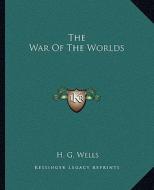 The War of the Worlds di H. G. Wells edito da Kessinger Publishing