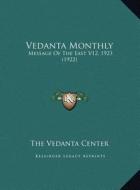 Vedanta Monthly: Message of the East V12, 1923 (1922) di The Vedanta Center edito da Kessinger Publishing