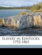 Slavery In Kentucky, 1792-1865 di Ivan E. McDougle edito da Nabu Press