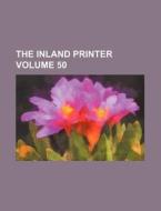 The Inland Printer Volume 50 di Books Group edito da Rarebooksclub.com