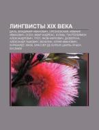 Lingvisty Xix Veka: Dal', Vladimir Ivano di Istochnik Wikipedia edito da Books LLC, Wiki Series