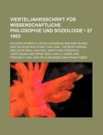 Vierteljahrsschrift Fur Wissenschaftliche Philosophie Und Soziologie (27 1903) di Richard Heinrich Ludwig Avenarius edito da General Books Llc