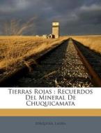 Tierras Rojas: Recuerdos del Mineral de Chuquicamata di Jorquera Laura edito da Nabu Press