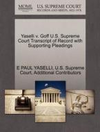Yaselli V. Goff U.s. Supreme Court Transcript Of Record With Supporting Pleadings di E Paul Yaselli, Additional Contributors edito da Gale Ecco, U.s. Supreme Court Records