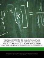 Introduction to Kinematics: Particle Kinematics, Types of Motion Based on Velocity and Acceleration, Rotational Motion,  di Gaby Alez edito da WEBSTER S DIGITAL SERV S
