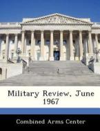 Military Review, June 1967 edito da Bibliogov