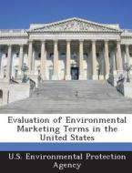 Evaluation Of Environmental Marketing Terms In The United States edito da Bibliogov