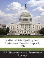 National Air Quality And Emissions Trends Report, 1997 edito da Bibliogov