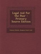 Legal Aid for the Poor - Primary Source Edition di Johannes Rehmke, Benjamin Fossett Lock edito da Nabu Press