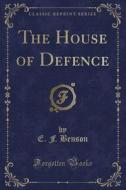 The House Of Defence (classic Reprint) di E F Benson edito da Forgotten Books