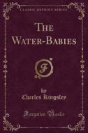 The Water-babies (classic Reprint) di Charles Kingsley edito da Forgotten Books