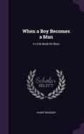 When A Boy Becomes A Man di Harry Bisseker edito da Palala Press