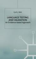 Language Testing and Validation: An Evidence-Based Approach di C. Weir edito da SPRINGER NATURE