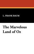 The Marvelous Land of Oz di L. Frank Baum edito da Wildside Press