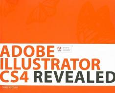 Adobe Illustrator Cs4 Revealed di Chris Botello edito da Thomson Delmar Learning, Division Of Thomson Learning