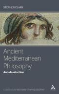 Ancient Mediterranean Philosophy di Stephen Clark edito da Continuum Publishing Corporation