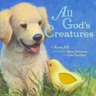 All God's Creatures di Karen Hill edito da Little Simon Inspirations