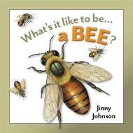 What's It Like to Be: A Bee? di Jinny Johnson edito da Hachette Children's Group