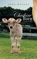 Cheshire Born di John Wright edito da Balboa Press