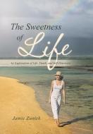 The Sweetness of Life di Jamie Zunick edito da Balboa Press
