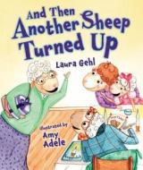 And Then Another Sheep Turned Up di Laura Gehl, Amy Adele edito da Kar-Ben Publishing