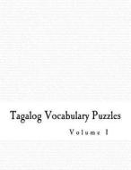 Tagalog Vocabulary Puzzles - Volume 1 di Andrew Jaskolski edito da Createspace