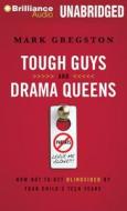 Tough Guys and Drama Queens: How Not to Get Blindsided by Your Child's Teen Years di Mark L. Gregston edito da Brilliance Corporation