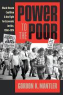 Power to the Poor di Gordon K. Mantler edito da The University of North Carolina Press
