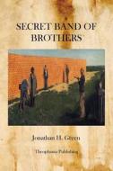 Secret Band of Brothers di Jonathan H. Green edito da Createspace