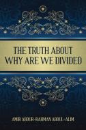 The Truth About Why Are We Divided di Amir Abdur-Rahman Abdul-Alim edito da OUTSKIRTS PR
