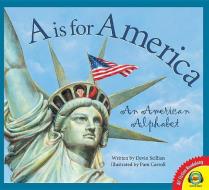 A is for America: An American Alphabet di Devin Scillian edito da AV2 BY WEIGL