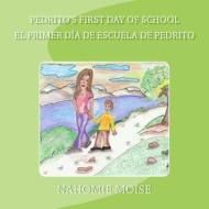 Pedrito's First Day of School: English and Spanish Edition di Nahomie Moise edito da Createspace
