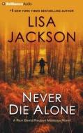 Never Die Alone di Lisa Jackson edito da Brilliance Audio
