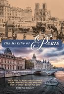 MAKING OF PARIS di Russell Kelley edito da ROWMAN & LITTLEFIELD
